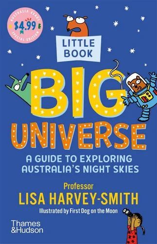 Little Book, BIG Universe: A Guide to Exploring Australia's Night Skies: Australia Reads